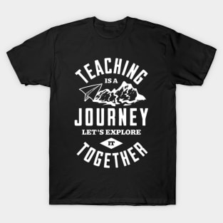 TEACHING IS A JOURNEY T-Shirt